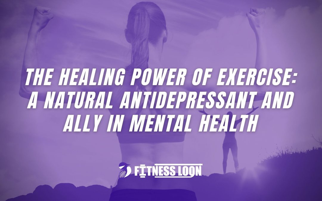 The Healing Power of Exercise: A Natural Antidepressant and Ally in Mental Health