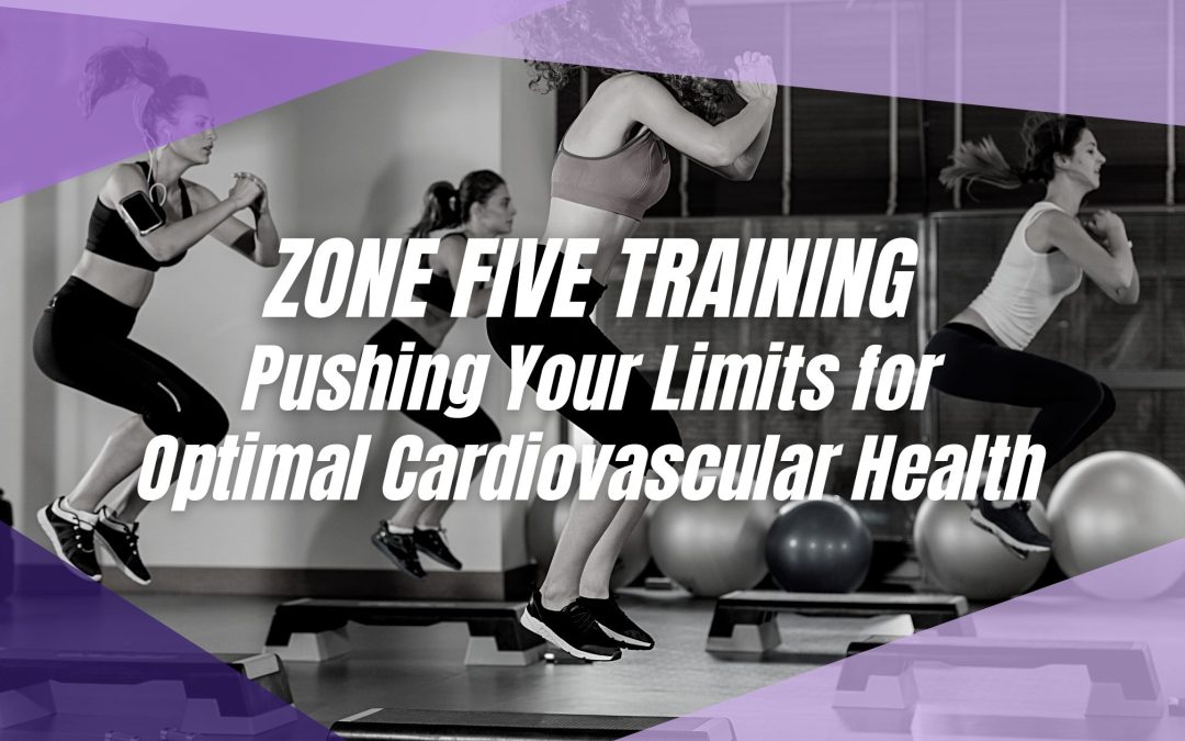 Zone Five Training: Pushing Your Limits for Optimal Cardiovascular Health
